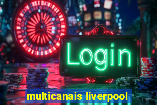 multicanais liverpool